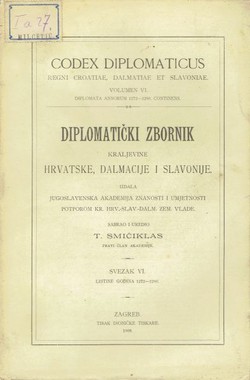 Codex diplomaticus Regni Croatiae, Dalmatiae et Slavoniae / Diplomatički zbornik Kraljevine Hrvatske, Dalmacije i Slavonije VI.