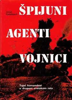 Špijuni, agenti, vojnici. Tajni komandosi u drugom svetskom ratu