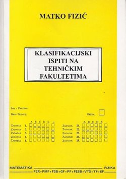 Klasifikacijski ispiti na tehničkim fakultetima. Matematika i fizika