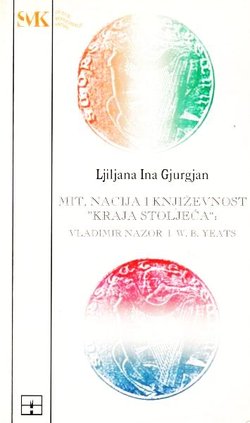 Mit, nacija i književnost "kraja stoljeća": Vladimir Nazor i W.B.Yeats