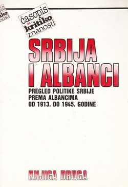 Srbija i Albanci II. Pregled politike Srbije prema Albancima od 1913. do 1945. godine