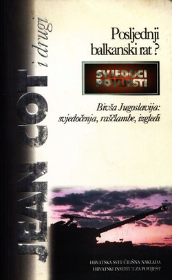 Posljednji balkanski rat? Bivša Jugoslavija: svjedočenja, raščlambe, izgledi