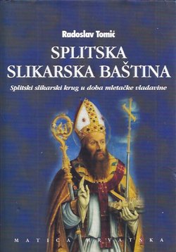 Splitska slikarska baština. Splitski slikarski krug u doba mletačke vladavine
