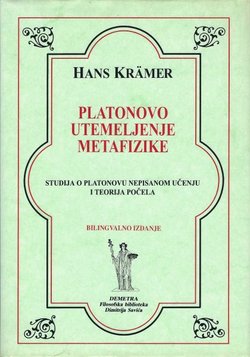 Platonovo utemeljenje metafizike. Studija o Platonovu nepisanom učenju i teorija počela