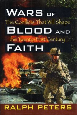 Wars of Blood and Faith. The Conflicts that will Shape the Twenty-First Century