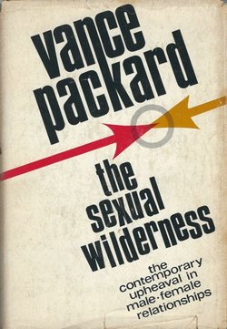 The Sexual Wilderness. The Contemporary Upheaval in Male-Female Relationships