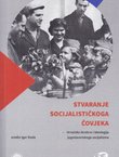 Stvaranje socijalističkoga čovjeka. Hrvatsko društvo i ideologija jugoslavenskoga socijalizma