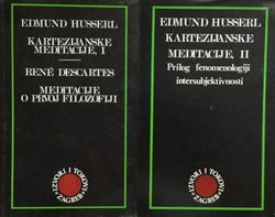 Kartezijanske meditacije I / Meditacije o prvoj filozofiji / Kartezijanske meditacije II. Prilog fenomenologiji intersubjektivnosti