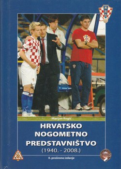 Hrvatsko nogometno predstavništvo (1940.-2008.) (2.dop.izd.)