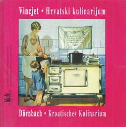 Vincjet. Hrvatski kulinarijum / Dürnbach. Kroatisches Kulinarium