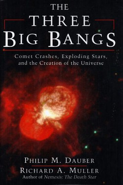 The Three Big Bangs. Comet Crashes, Exploding Stars, and the Creation of the Universe
