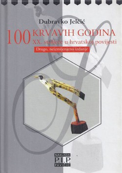 100 krvavih godina. XX. stoljeće u hrvatskoj povijesti (2.izd.)