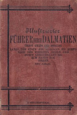 Illustrierter Führer durch Dalmatien (nebst Grado und Istrien) (11.Aufl.)