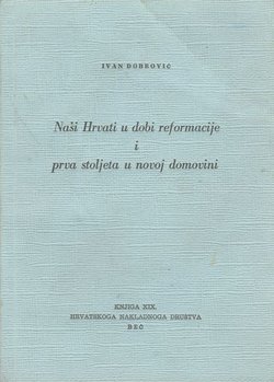 Naši Hrvati u dobi reformacije i prva stoljeta u novoj domovini