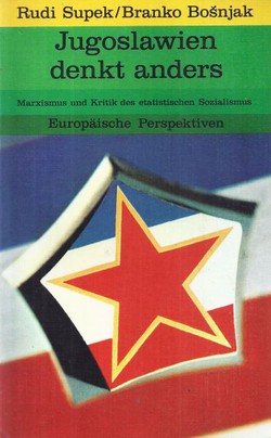 Jugoslawien denkt anders. Marxismus und Kritik des etatistischen Sozialismus