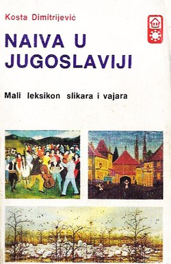 Naiva u Jugoslaviji. Mali leksikon slikara i vajara