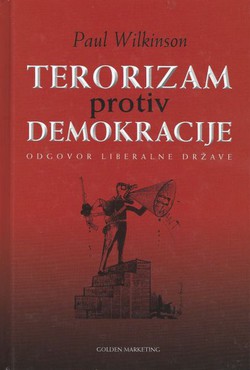 Terorizam protiv demokracije. Odgovor liberalne države