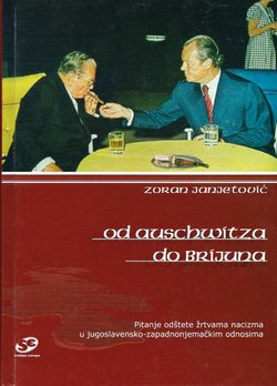 Od Auschwitza do Brijuna. Pitanje odštete žrtvama nacizma u jugoslavensko-zapadnonjemačkim odnosima