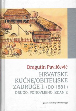 Hrvatske kućne/obiteljske zadruge I. (do 1881.) (2.izd.)