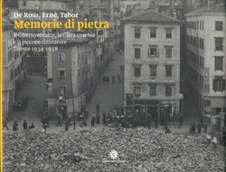 Memorie di pietra. Il Ghetto ebraico, la Citta vecchia e il piccone risanatore. Trieste 1934-1938