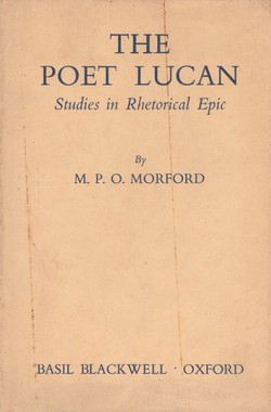 The Poet Lucan. Studies in Rhetorical Epic