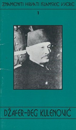 Znameniti Hrvati islamske vjere 1. Džafer-beg Kulenović