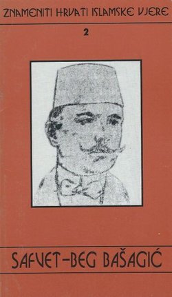 Znameniti Hrvati islamske vjere 2. Safvet-beg Bašagić