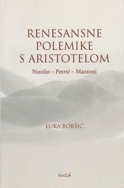 Renesansne polemike s Aristotelom. Nizolio - Petrić - Mazzoni