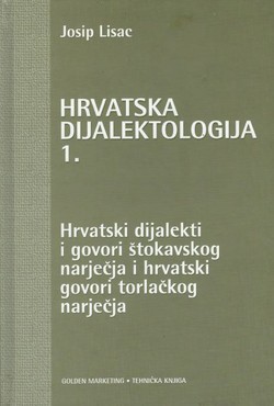 Hrvatska dijalektologija 1. Hrvatski dijalekti i govori štokavskog narječja i hrvatski govori torlačkog narječja