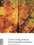 Uvod u studij povijesti. Historiografski praktikum (2.izd.)