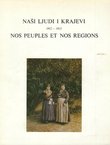 Naši ljudi i krajevi / Nos peuples et nos regions 1912-1913