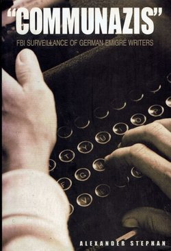 "Communazis" FBI Surveillance of German Emigre Writers