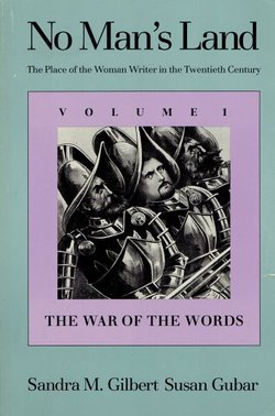 No Man's Land. The Place of the Woman Writer in the Twentieth Century I. The War of the Words