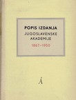 Popis izdanja Jugoslavenske akademije 1867-1950