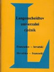 Langenscheidtov univerzalni rječnik. Francusko-hrvatski, hrvatsko-francuski