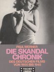 Die Skandal Chronik. Des deutchen Films von 1900 bis 1945