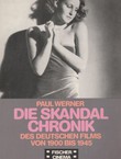 Die Skandal Chronik. Des deutchen Films von 1900 bis 1945