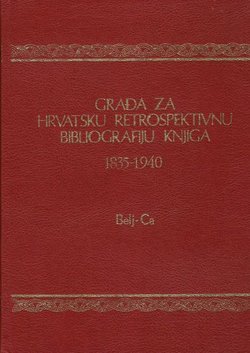Građa za hrvatsku retrospektivnu bibliografiju knjiga 1835-1940. 2. (Belj-Ca)