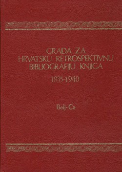 Građa za hrvatsku retrospektivnu bibliografiju knjiga 1835-1940. II. (Belj-Ca)