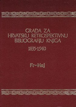 Građa za hrvatsku retrospektivnu bibliografiju knjiga 1835-1940. 5. (Fr-Haj)