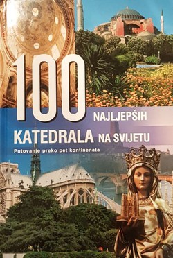 100 najljepših katedrala na svijetu. Putovanje preko pet kontinenata