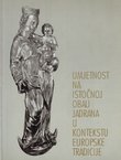 Umjetnost na istočnoj obali Jadrana u kontekstu europske tradicije