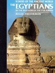 Echos of the Ancient World. The Egyptians. In the Shadow of the Pyramids