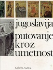 Jugoslavija. Putovanje kroz umetnost