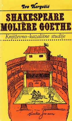 Shakespeare, Moliere, Goethe. Književno-kazališne studije (novo izd.)