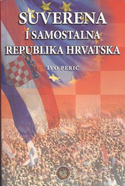 Suverena i samostalna Republika Hrvatska. Kronika važnijih zbivanja