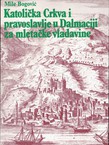 Katolička Crkva i pravoslavlje u Dalmaciji za mletačke vladavine (2.izd.) + Pogovor