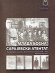 "Mlada Bosna" i Sarajevski atentat. Austrougarska vladavina Bosnom i Hercegovinom 1878.-1918.