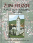 Župa Prozor pod zaštitom Srca Isusova 1906.-2006.