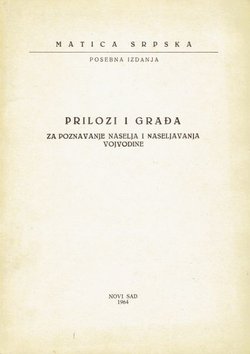 Prilozi i građa za poznavanje naselja i naseljavanja Vojvodine